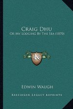 Craig Dhu: Or My Lodging By The Sea (1870)
