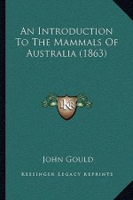 An Introduction To The Mammals Of Australia (1863)