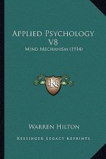 Applied Psychology V8: Mind Mechanism (1914)
