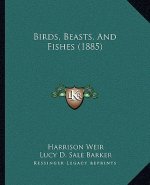Birds, Beasts, And Fishes (1885)