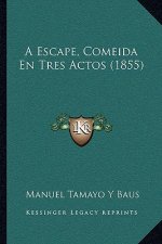 A Escape, Comeida En Tres Actos (1855)