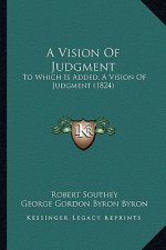 A Vision of Judgment: To Which Is Added, a Vision of Judgment (1824)