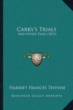 Carry's Trials: And Other Tales (1875)