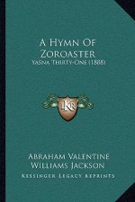 A Hymn Of Zoroaster: Yasna Thirty-One (1888)