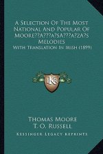 A Selection of the Most National and Popular of Moorea Acentsacentsa A-Acentsa Acentss Melodies: With Translation in Irish (1899)