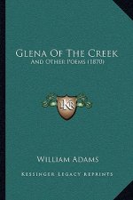 Glena Of The Creek: And Other Poems (1870)