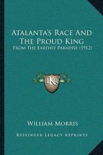 Atalanta's Race And The Proud King: From The Earthly Paradise (1912)