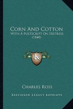 Corn and Cotton: With a PostScript on Distress (1840)