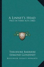 A Linnet's Head: Piece In Three Acts (1882)