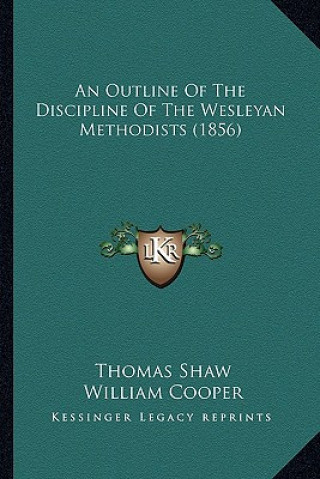 An Outline Of The Discipline Of The Wesleyan Methodists (1856)