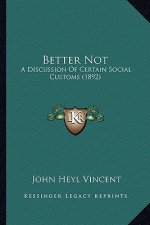 Better Not: A Discussion Of Certain Social Customs (1892)