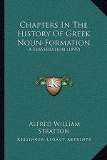 Chapters In The History Of Greek Noun-Formation: A Dissertation (1899)