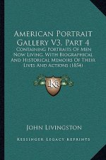 American Portrait Gallery V3, Part 4: Containing Portraits Of Men Now Living, With Biographical And Historical Memoirs Of Their Lives And Actions (185