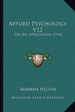 Applied Psychology V12: Specific Applications (1914)