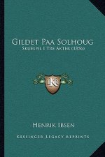 Gildet Paa Solhoug: Skuespil I Tre Akter (1856)