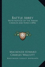 Battle Abbey: With Notices Of The Parish Church And Town (1894)