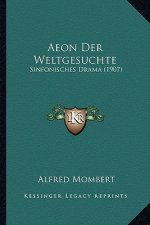 Aeon Der Weltgesuchte: Sinfonisches Drama (1907)