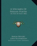 A Specimen Of Persian Poetry: Or Odes Of Hafez (1802)