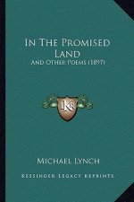 In The Promised Land: And Other Poems (1897)
