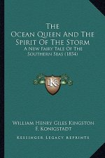 The Ocean Queen And The Spirit Of The Storm: A New Fairy Tale Of The Southern Seas (1854)