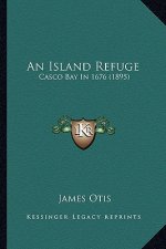 An Island Refuge: Casco Bay In 1676 (1895)