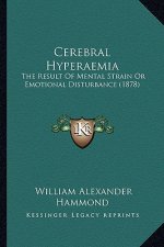 Cerebral Hyperaemia: The Result Of Mental Strain Or Emotional Disturbance (1878)
