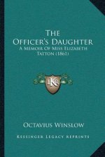 The Officer's Daughter: A Memoir Of Miss Elizabeth Tatton (1861)