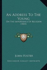 An Address To The Young: On The Importance Of Religion (1833)