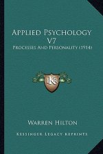 Applied Psychology V7: Processes And Personality (1914)