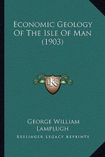 Economic Geology Of The Isle Of Man (1903)