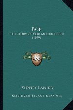 Bob: The Story Of Our Mockingbird (1899)