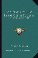 Societatis Jesu De Rebus Gestis Eugenii: Principis Sabaudi (1751)