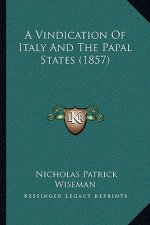 A Vindication Of Italy And The Papal States (1857)