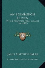 An Edinburgh Eleven: Pencil Portraits From College Life (1896)