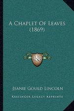 A Chaplet Of Leaves (1869)