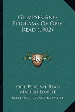 Glimpses And Epigrams Of Opie Read (1902)