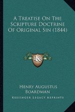 A Treatise On The Scripture Doctrine Of Original Sin (1844)