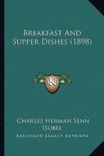 Breakfast And Supper Dishes (1898)