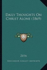 Daily Thoughts On Christ Alone (1869)
