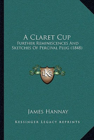 A Claret Cup: Further Reminiscences And Sketches Of Percival Plug (1848)