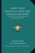 Ahn's New Practical And Easy German Method: Applied On The English Language (1871)