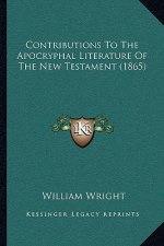 Contributions To The Apocryphal Literature Of The New Testament (1865)