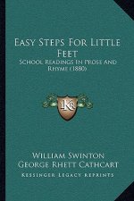 Easy Steps For Little Feet: School Readings In Prose And Rhyme (1880)