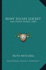 Aunt Lucia's Locket: And Other Stories (1881)