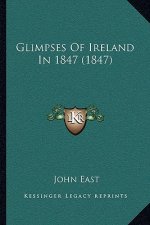 Glimpses Of Ireland In 1847 (1847)