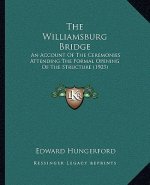 The Williamsburg Bridge: An Account Of The Ceremonies Attending The Formal Opening Of The Structure (1903)