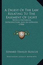 A Digest Of The Law Relating To The Easement Of Light: With A Historical Introduction, And An Appendix (1904)
