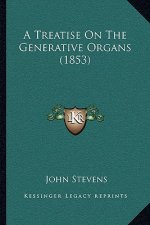 A Treatise On The Generative Organs (1853)