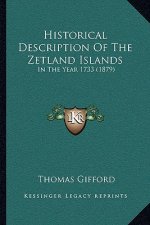Historical Description Of The Zetland Islands: In The Year 1733 (1879)