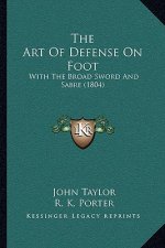 The Art Of Defense On Foot: With The Broad Sword And Sabre (1804)